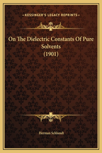On The Dielectric Constants Of Pure Solvents (1901)