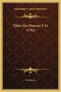 Tables Des Matieres V 43 (1793)