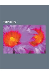 Tupolev: Tupolev Aircraft, Tupolev Tu-144, Andrei Tupolev, Tupolev Tu-154, Tupolev Sb, Tupolev Tu-204, Tupolev Tu-160, Tupolev