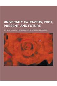 University Extension, Past, Present, and Future