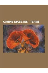 Canine Diabetes - Terms: Absorption, Analog, Basal, Blood Glucose Guidelines, Blood Glucose Testing, Bolus, Carbohydrates, Carryover, Cartridge