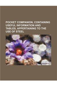 Pocket Companion, Containing Useful Information and Tables, Appertaining to the Use of Steel