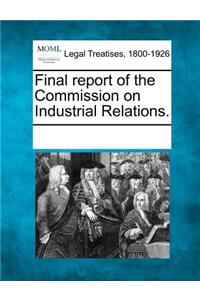 Final Report of the Commission on Industrial Relations.