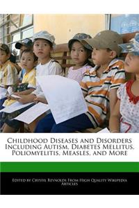 Childhood Diseases and Disorders Including Autism, Diabetes Mellitus, Poliomyelitis, Measles, and More