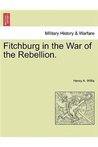 Fitchburg in the War of the Rebellion.