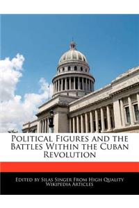 Political Figures and the Battles Within the Cuban Revolution