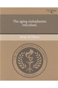 The Aging Endoplasmic Reticulum.