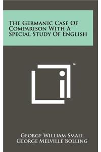 The Germanic Case of Comparison with a Special Study of English