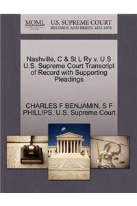 Nashville, C & St L Ry V. U S U.S. Supreme Court Transcript of Record with Supporting Pleadings