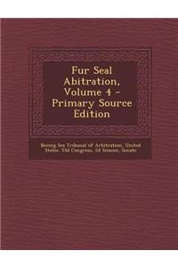 Fur Seal Abitration, Volume 4 - Primary Source Edition