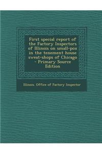 First Special Report of the Factory Inspectors of Illinois on Small-Pox in the Tenement House Sweat-Shops of Chicago