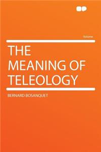The Meaning of Teleology