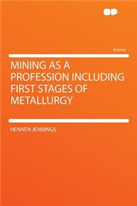 Mining as a Profession Including First Stages of Metallurgy