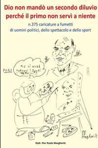 Dio non mando un secondo diluvio perche il primo non servi a niente n.375 caricature a fumetti di uomini politici,dello spettacolo e dello sport
