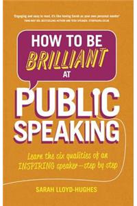 How to Be Brilliant at Public Speaking