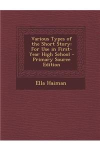 Various Types of the Short Story: For Use in First-Year High School
