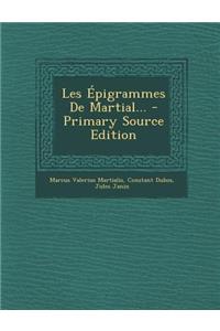 Les Epigrammes de Martial... - Primary Source Edition