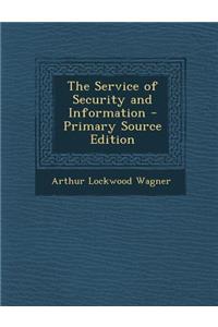 The Service of Security and Information - Primary Source Edition
