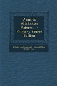 Annales Altahenses Maiores... - Primary Source Edition