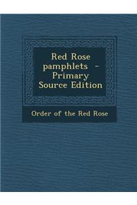 Red Rose Pamphlets - Primary Source Edition