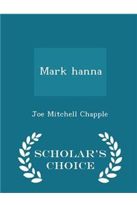 Mark Hanna - Scholar's Choice Edition