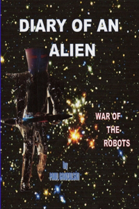 Diary of An Alien War of the Robots