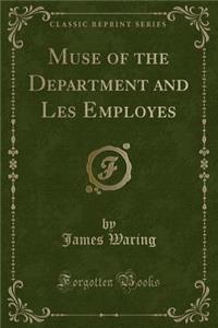 Muse of the Department and Les Employes (Classic Reprint)