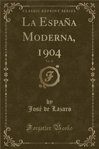 La EspaÃ±a Moderna, 1904, Vol. 16 (Classic Reprint)