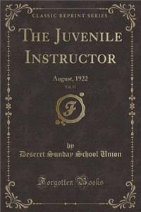 The Juvenile Instructor, Vol. 57: August, 1922 (Classic Reprint)