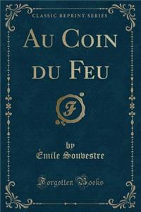 Au Coin Du Feu (Classic Reprint)