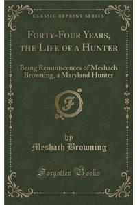 Forty-Four Years, the Life of a Hunter