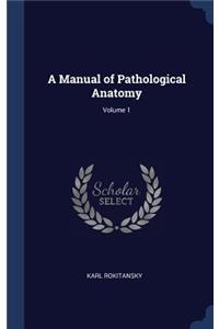 A Manual of Pathological Anatomy; Volume 1