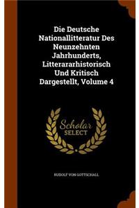 Die Deutsche Nationallitteratur Des Neunzehnten Jahrhunderts, Litterararhistorisch Und Kritisch Dargestellt, Volume 4