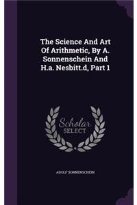 The Science And Art Of Arithmetic, By A. Sonnenschein And H.a. Nesbitt.d, Part 1