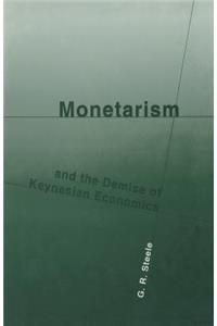 Monetarism and the Demise of Keynesian Economics