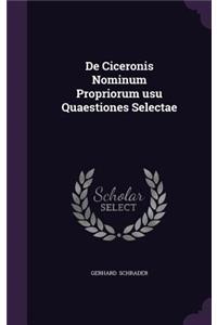 de Ciceronis Nominum Propriorum Usu Quaestiones Selectae