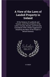 View of the Laws of Landed Property in Ireland