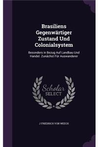 Brasiliens Gegenwärtiger Zustand Und Colonialsystem