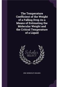 Temperature Coefficient of the Weight of a Falling Drop As a Means of Estimating the Molecular Weight and the Critical Temperature of a Liquid