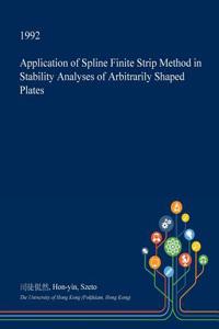 Application of Spline Finite Strip Method in Stability Analyses of Arbitrarily Shaped Plates