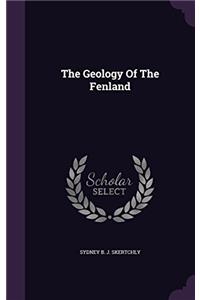 THE GEOLOGY OF THE FENLAND