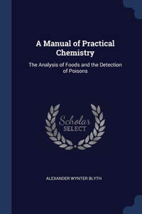 A Manual of Practical Chemistry