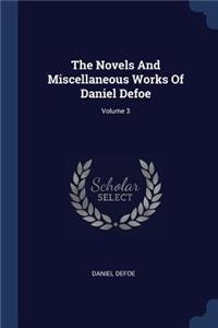 Novels And Miscellaneous Works Of Daniel Defoe; Volume 3