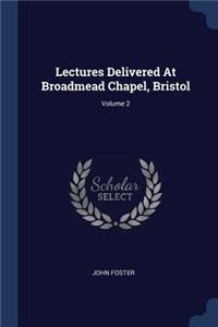 Lectures Delivered At Broadmead Chapel, Bristol; Volume 2