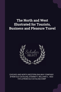 North and West Illustrated for Tourists, Business and Pleasure Travel