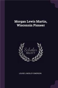 Morgan Lewis Martin, Wisconsin Pioneer
