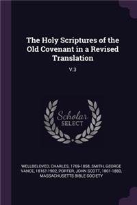 The Holy Scriptures of the Old Covenant in a Revised Translation