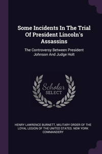 Some Incidents In The Trial Of President Lincoln's Assassins