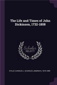 The Life and Times of John Dickinson, 1732-1808