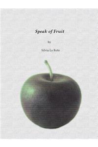 Speak of Fruit